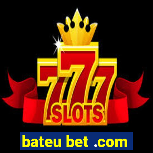 bateu bet .com